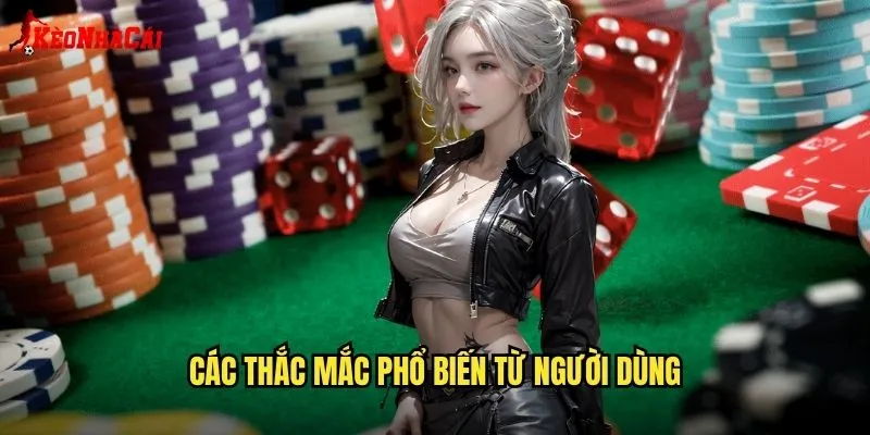 Các thắc mắc phổ biến từ người dùng