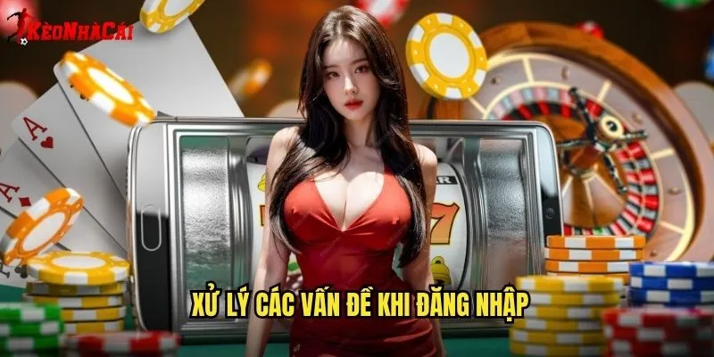 Xử lý các vấn đề khi đăng nhập