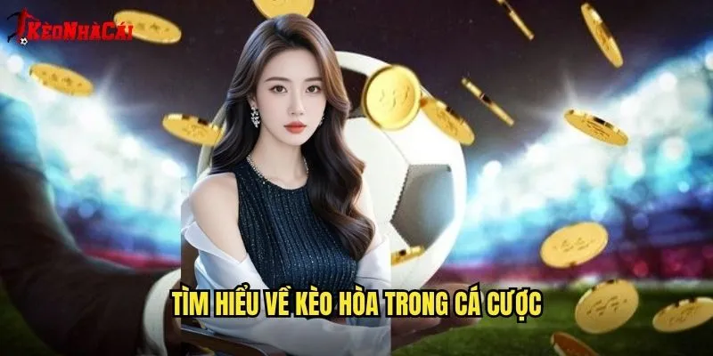 Tìm Hiểu Về Kèo Hòa Trong Cá Cược