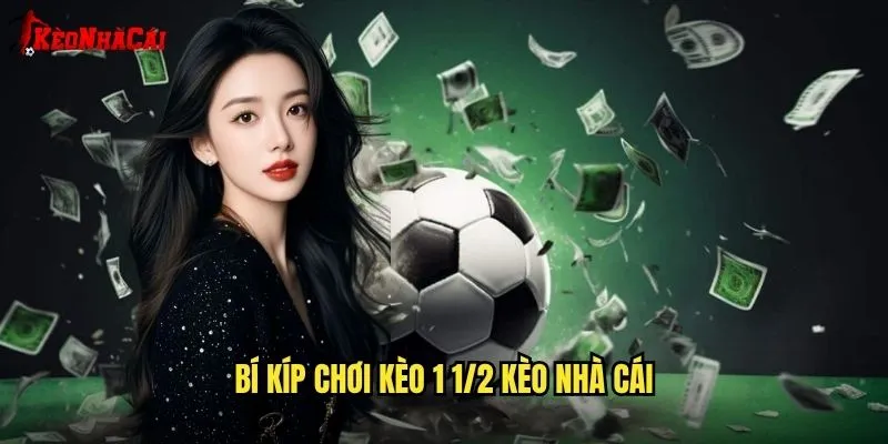 Bí Kíp Chơi Kèo 1/2 Kèo Nhà Cái
