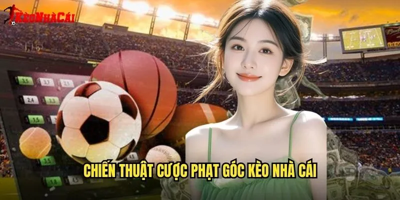 Chiến Thuật Cược Phạt Góc Kèo Nhà Cái