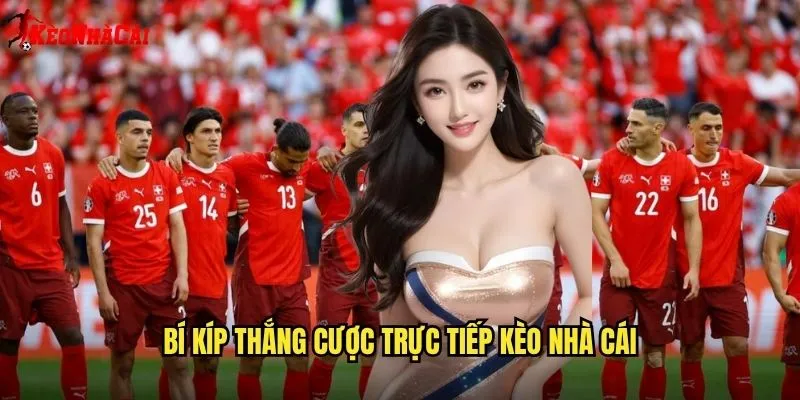 Cược Trực Tiếp Hấp Dẫn - Trải Nghiệm Tại Kèo Nhà Cái 2 Bí Kíp Thắng Cược Trực Tiếp Kèo Nhà Cái
